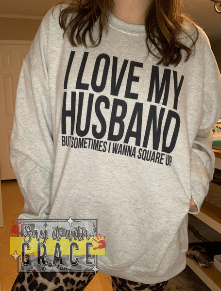 I Love My Husband But... Crewneck Sweatshirt