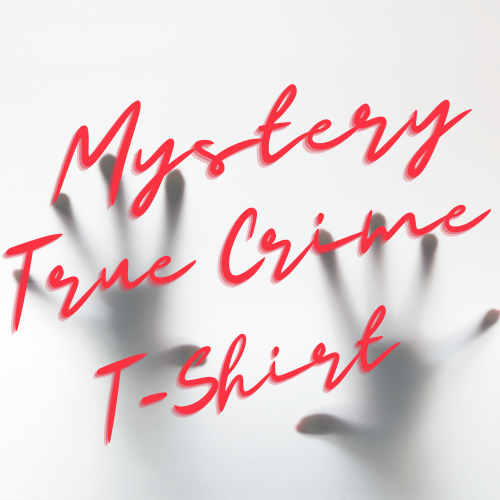 Mystery True Crime T-Shirt or Hoodie