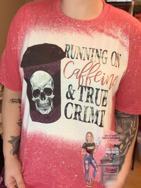 Caffeine and True Crime Bleached Tee