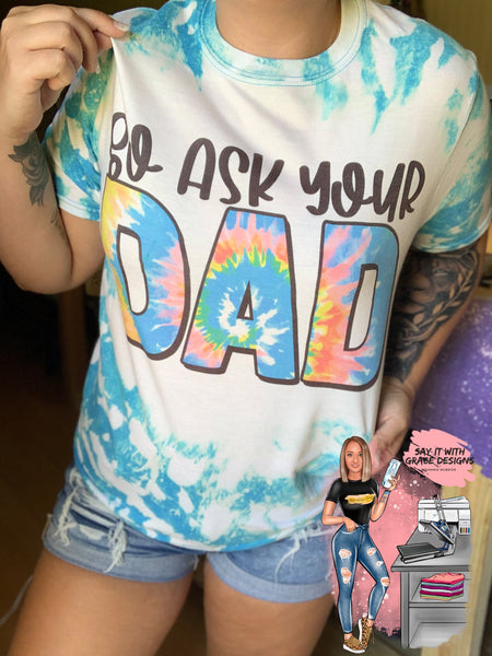 Go Ask Your Dad Bleached Tee