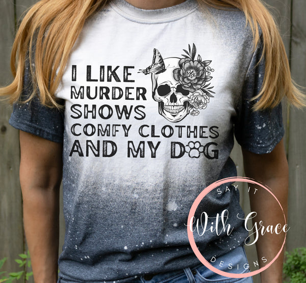 Murder Shows Comfy Clothes & My Dog Bleached