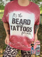 It’s the Beard & Tattoos for me Bleached Tee