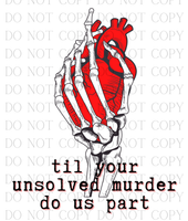 Til Your Unsolved Murder Do Us Part - DIGITAL DESIGN DOWNLOAD