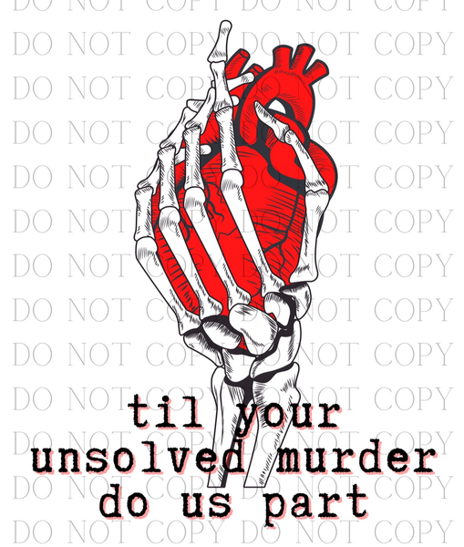 Til Your Unsolved Murder Do Us Part - DIGITAL DESIGN DOWNLOAD