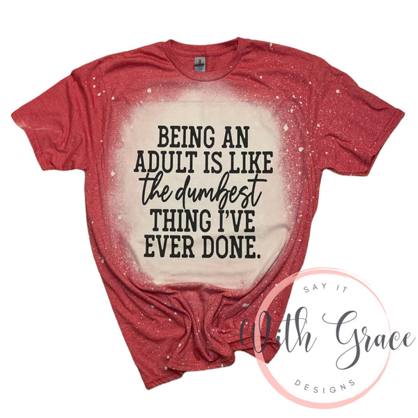 Being an Adult Bleached Tee